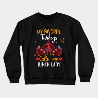 My Favorite Turkeys Calls Me Lunch Lady Thanksgiving Lovers Crewneck Sweatshirt